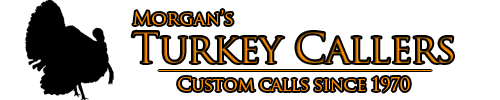 Morgan's Turkey Callers | Custom Handmade Turkey Calls